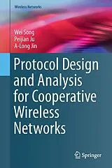 Fester Einband Protocol Design and Analysis for Cooperative Wireless Networks von Wei Song, Peijian Ju, A-Long Jin