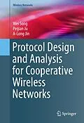 E-Book (pdf) Protocol Design and Analysis for Cooperative Wireless Networks von Wei Song, Peijian Ju, A-Long Jin