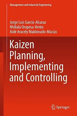 E-Book (pdf) Kaizen Planning, Implementing and Controlling von Jorge Luis García-Alcaraz, Midiala Oropesa-Vento, Aidé Aracely Maldonado-Macías
