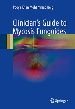 E-Book (pdf) Clinician's Guide to Mycosis Fungoides von Pooya Khan Mohammad Beigi