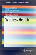 E-Book (pdf) Wireless Health von Honggang Wang, Md Shaad Mahmud, Hua Fang
