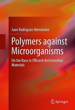 E-Book (pdf) Polymers against Microorganisms von Juan Rodríguez-Hernández