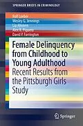 E-Book (pdf) Female Delinquency From Childhood To Young Adulthood von Rolf Loeber, Wesley G. Jennings, Lia Ahonen