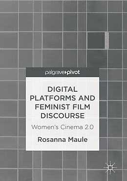 Livre Relié Digital Platforms and Feminist Film Discourse de Rosanna Maule