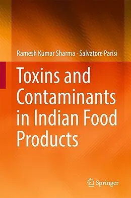 E-Book (pdf) Toxins and Contaminants in Indian Food Products von Ramesh Kumar Sharma, Salvatore Parisi