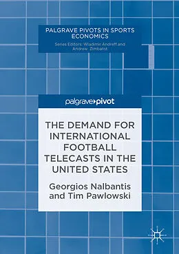 E-Book (pdf) The Demand for International Football Telecasts in the United States von Georgios Nalbantis, Tim Pawlowski