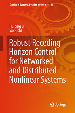 Fester Einband Robust Receding Horizon Control for Networked and Distributed Nonlinear Systems von Yang Shi, Huiping Li