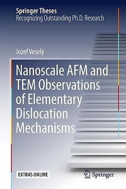 E-Book (pdf) Nanoscale AFM and TEM Observations of Elementary Dislocation Mechanisms von Jozef Veselý