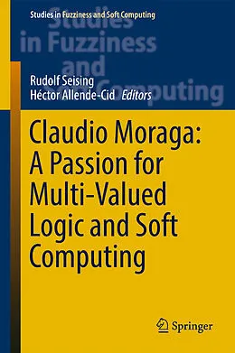 E-Book (pdf) Claudio Moraga: A Passion for Multi-Valued Logic and Soft Computing von 