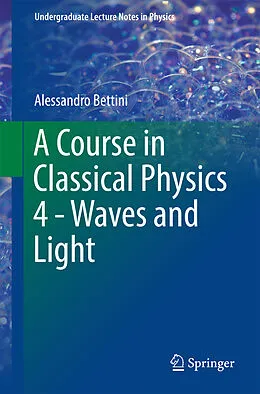 E-Book (pdf) A Course in Classical Physics 4 - Waves and Light von Alessandro Bettini