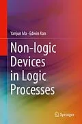 E-Book (pdf) Non-logic Devices in Logic Processes von Yanjun Ma, Edwin Kan