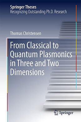 Livre Relié From Classical to Quantum Plasmonics in Three and Two Dimensions de Thomas Christensen