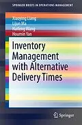 E-Book (pdf) Inventory Management with Alternative Delivery Times von Xiaoying Liang, Lijun Ma, Haifeng Wang