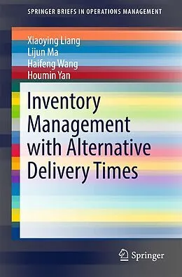 E-Book (pdf) Inventory Management with Alternative Delivery Times von Xiaoying Liang, Lijun Ma, Haifeng Wang