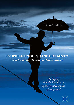 Livre Relié The Influence of Uncertainty in a Changing Financial Environment de Ricardo A. Halperin