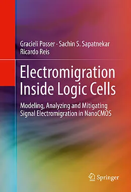 E-Book (pdf) Electromigration Inside Logic Cells von Gracieli Posser, Sachin S. Sapatnekar, Ricardo Reis