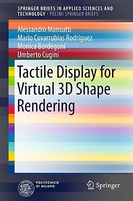 E-Book (pdf) Tactile Display for Virtual 3D Shape Rendering von Alessandro Mansutti, Mario Covarrubias Rodriguez, Monica Bordegoni