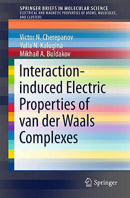 Kartonierter Einband Interaction-induced Electric Properties of van der Waals Complexes von Victor N. Cherepanov, Mikhail A. Buldakov, Yulia N. Kalugina
