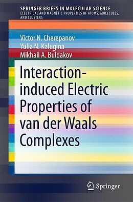E-Book (pdf) Interaction-induced Electric Properties of van der Waals Complexes von Victor N. Cherepanov, Yulia N. Kalugina, Mikhail A. Buldakov