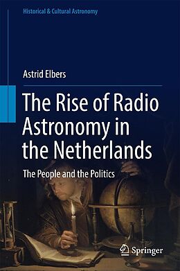 E-Book (pdf) The Rise of Radio Astronomy in the Netherlands von Astrid Elbers