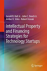 eBook (pdf) Intellectual Property and Financing Strategies for Technology Startups de Jr. Halt, Jr. Donch, Amber R. Stiles