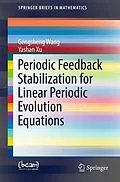 E-Book (pdf) Periodic Feedback Stabilization for Linear Periodic Evolution Equations von Gengsheng Wang, Yashan Xu