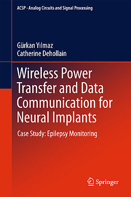 Livre Relié Wireless Power Transfer and Data Communication for Neural Implants de Gürkan Yilmaz, Catherine Dehollain