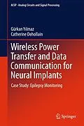 E-Book (pdf) Wireless Power Transfer and Data Communication for Neural Implants von Gürkan Yilmaz, Catherine Dehollain