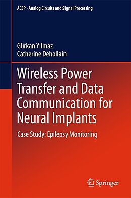 eBook (pdf) Wireless Power Transfer and Data Communication for Neural Implants de Gürkan Yilmaz, Catherine Dehollain