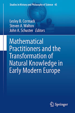 Livre Relié Mathematical Practitioners and the Transformation of Natural Knowledge in Early Modern Europe de 