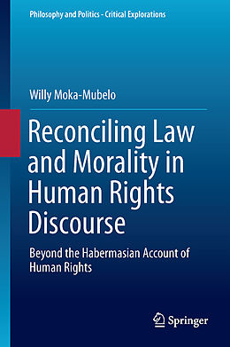 Livre Relié Reconciling Law and Morality in Human Rights Discourse de Willy Moka-Mubelo