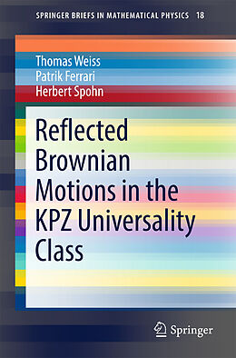 Couverture cartonnée Reflected Brownian Motions in the KPZ Universality Class de Thomas Weiss, Patrik Ferrari, Herbert Spohn