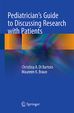 Kartonierter Einband Pediatrician's Guide to Discussing Research with Patients von Maureen K. Braun, Christina A. Di Bartolo