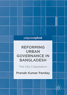 Fester Einband Reforming Urban Governance in Bangladesh von Pranab Kumar Panday