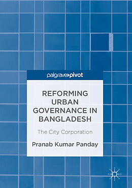 E-Book (pdf) Reforming Urban Governance in Bangladesh von Pranab Kumar Panday