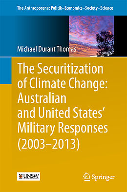Kartonierter Einband The Securitization of Climate Change: Australian and United States' Military Responses (2003 - 2013) von Michael Durant Thomas