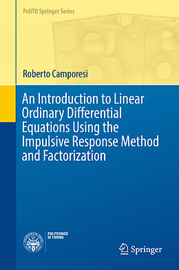 Fester Einband An Introduction to Linear Ordinary Differential Equations Using the Impulsive Response Method and Factorization von Roberto Camporesi