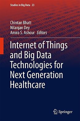 E-Book (pdf) Internet of Things and Big Data Technologies for Next Generation Healthcare von 