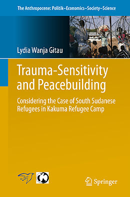 Kartonierter Einband Trauma-sensitivity and Peacebuilding von Lydia Wanja Gitau