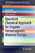 E-Book (pdf) Quantum Chemical Approach for Organic Ferromagnetic Material Design von Yuriko Aoki, Yuuichi Orimoto, Akira Imamura
