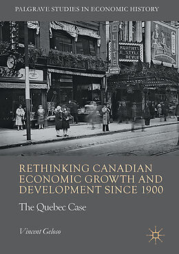E-Book (pdf) Rethinking Canadian Economic Growth and Development since 1900 von Vincent Geloso