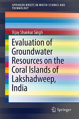 Kartonierter Einband Evaluation of Groundwater Resources on the Coral Islands of Lakshadweep, India von Vijay Shankar Singh