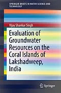 E-Book (pdf) Evaluation of Groundwater Resources on the Coral Islands of Lakshadweep, India von Vijay Shankar Singh