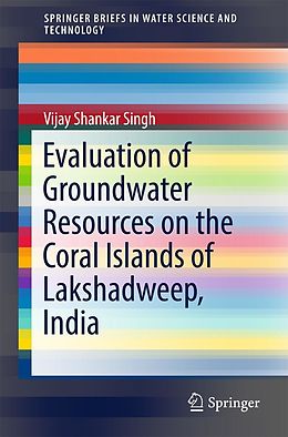 eBook (pdf) Evaluation of Groundwater Resources on the Coral Islands of Lakshadweep, India de Vijay Shankar Singh