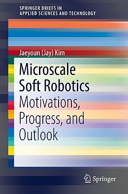 E-Book (pdf) Microscale Soft Robotics von Jaeyoun (Jay) Kim