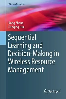 E-Book (pdf) Sequential Learning and Decision-Making in Wireless Resource Management von Rong Zheng, Cunqing Hua