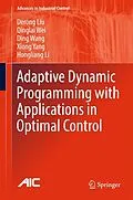 E-Book (pdf) Adaptive Dynamic Programming with Applications in Optimal Control von Derong Liu, Qinglai Wei, Ding Wang