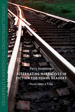Fester Einband Alternating Narratives in Fiction for Young Readers von Perry Nodelman