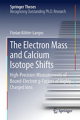 Livre Relié The Electron Mass and Calcium Isotope Shifts de Florian Köhler-Langes