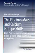 E-Book (pdf) The Electron Mass and Calcium Isotope Shifts von Florian Köhler-Langes